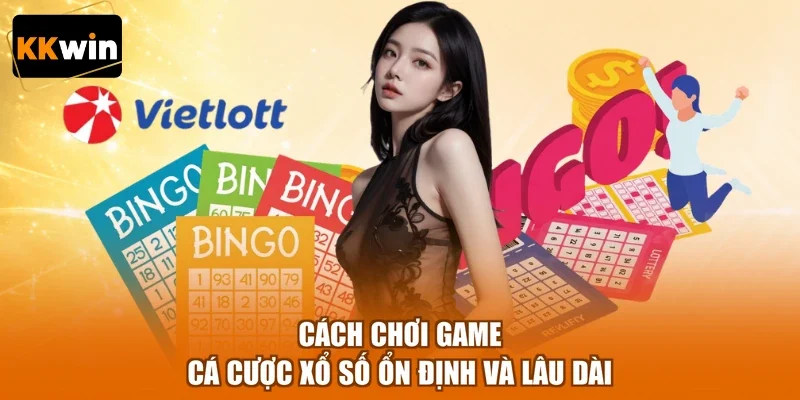 cach choi game ca cuoc xo so on dinh va lau dai Cách chơi game cá cược xổ số ổn định và lâu dài