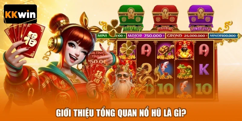 Giới thiệu tổng quan nổ hũ là gì?