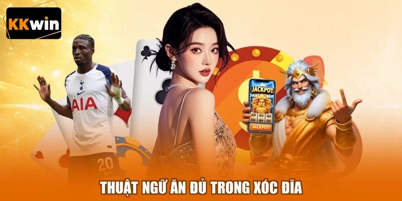 Thuật ngữ ăn đủ trong xóc đĩa