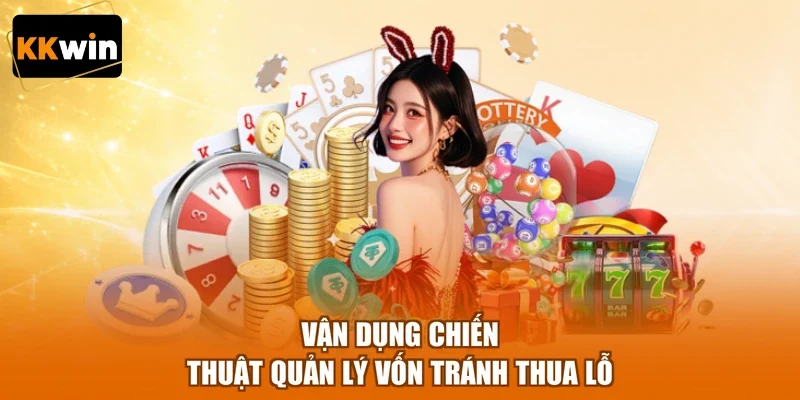 van dung chien thuat quan ly von tranh thua lo Vận dụng chiến thuật quản lý vốn tránh thua lỗ